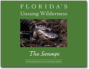 Buy Florida's Unsung Wilderness: The Swamps by Connie Bransilver and Larry W. Richardson at Amazon.com!